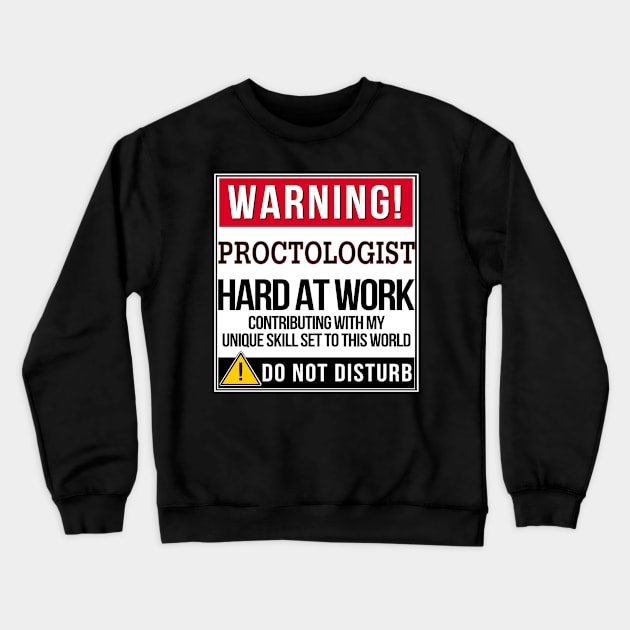 Warning Proctologist Hard At Work - Gift for Proctologist in the field of Proctology Crewneck Sweatshirt by giftideas